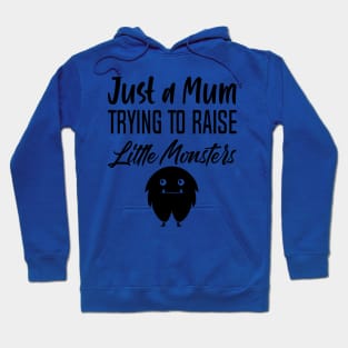 Just a mum trying to Raise monster Hoodie